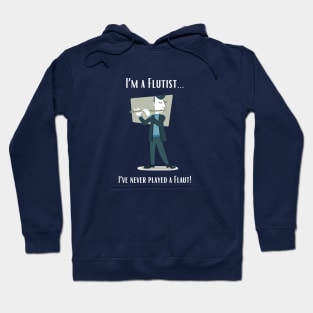 I'm a Flutist - I've Never Played the Flaut! Hoodie